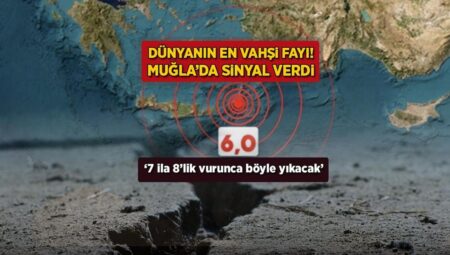 Dünyanın en yabanî faylarından! Muğla’da sinyal verdi: ‘7 ila 8’lik vurunca yıkacak’