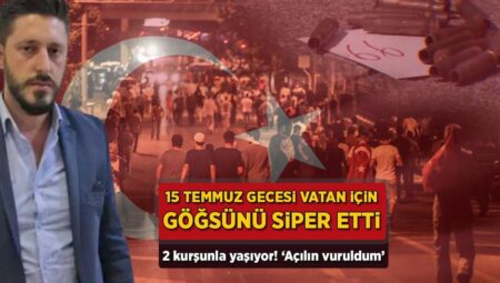 15 Temmuz gecesi vatan için göğsünü siper etti! 2 kurşunla yaşıyor: ‘Açılın, vuruldum’