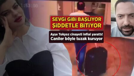 Sevgi üzere başlıyor, şiddetle bitiyor! Ayşe Tokyaz cinayeti infial yarattı: Caniler bu türlü tuzak kuruyor