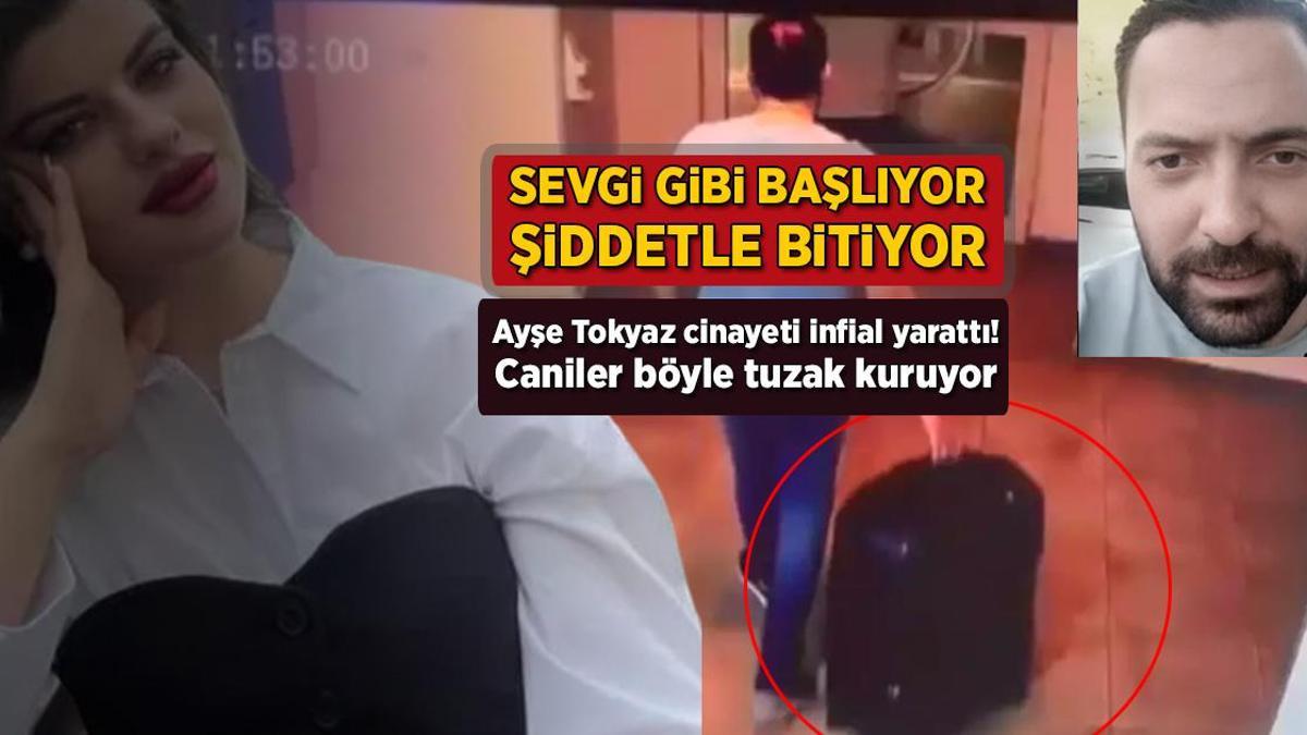 Sevgi üzere başlıyor, şiddetle bitiyor! Ayşe Tokyaz cinayeti infial yarattı: Caniler bu türlü tuzak kuruyor